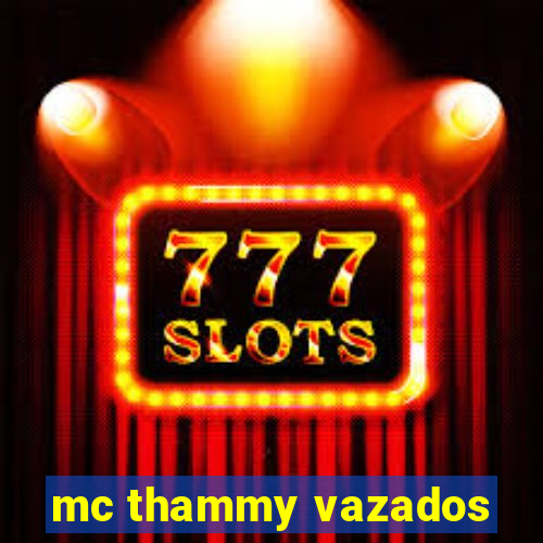 mc thammy vazados